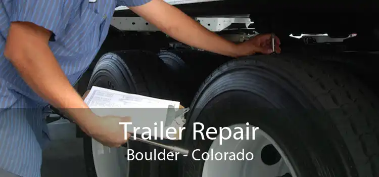 Trailer Repair Boulder - Colorado