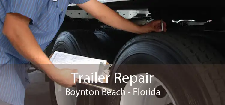 Trailer Repair Boynton Beach - Florida