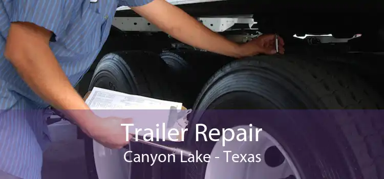 Trailer Repair Canyon Lake - Texas
