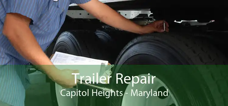 Trailer Repair Capitol Heights - Maryland