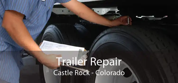Trailer Repair Castle Rock - Colorado