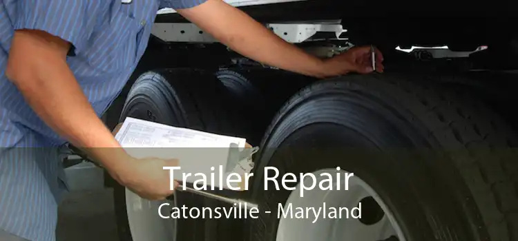 Trailer Repair Catonsville - Maryland