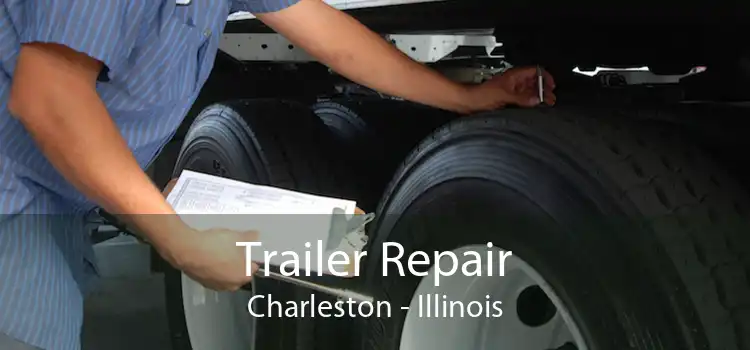Trailer Repair Charleston - Illinois