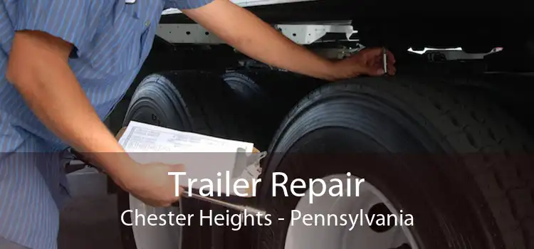 Trailer Repair Chester Heights - Pennsylvania