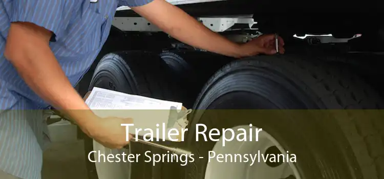 Trailer Repair Chester Springs - Pennsylvania