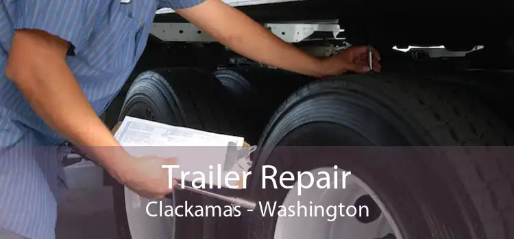 Trailer Repair Clackamas - Washington