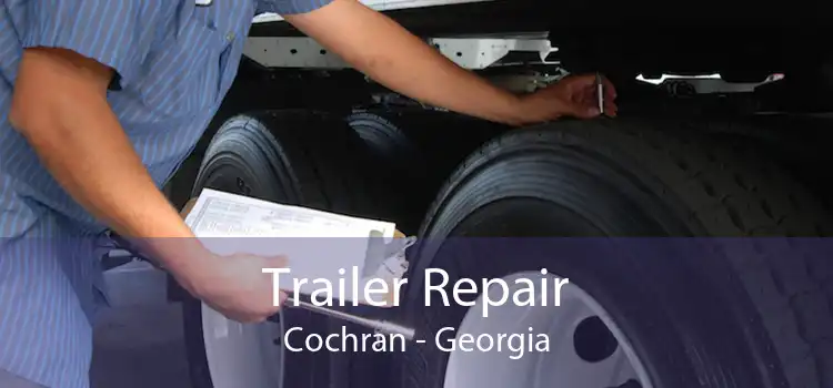 Trailer Repair Cochran - Georgia