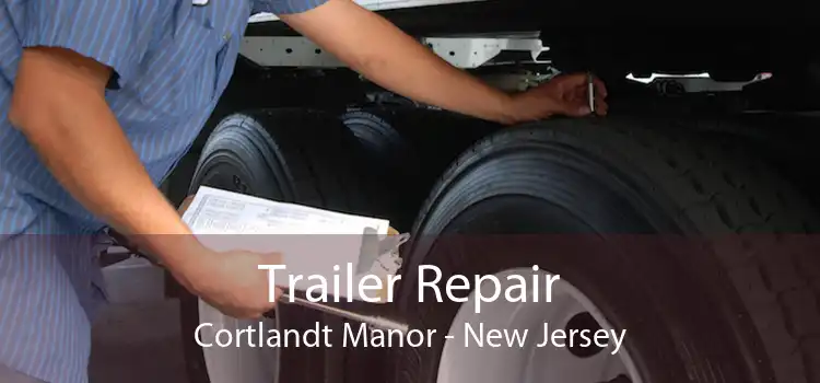 Trailer Repair Cortlandt Manor - New Jersey