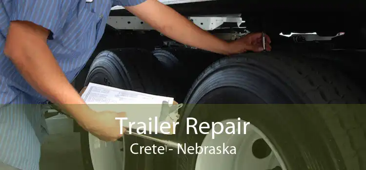 Trailer Repair Crete - Nebraska