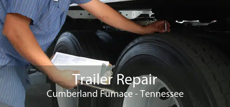 Trailer Repair Cumberland Furnace - Tennessee