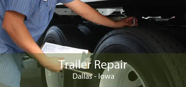 Trailer Repair Dallas - Iowa