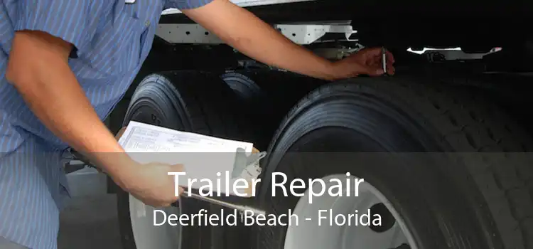 Trailer Repair Deerfield Beach - Florida