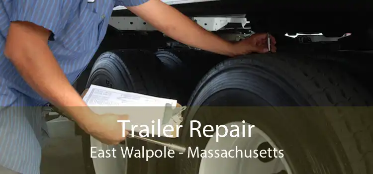 Trailer Repair East Walpole - Massachusetts