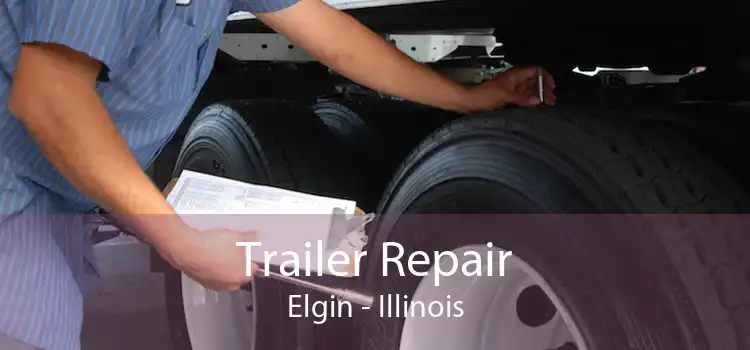 Trailer Repair Elgin - Illinois