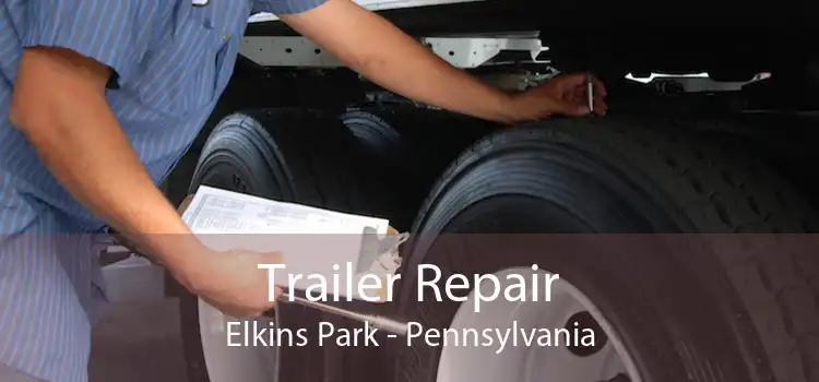 Trailer Repair Elkins Park - Pennsylvania