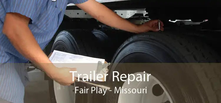 Trailer Repair Fair Play - Missouri