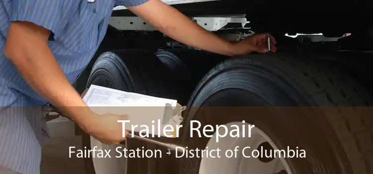 Trailer Repair Fairfax Station - District of Columbia