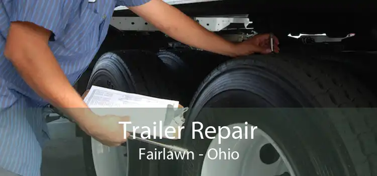 Trailer Repair Fairlawn - Ohio