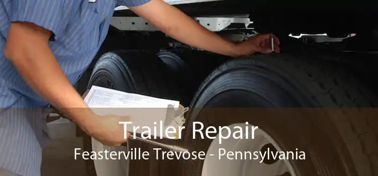 Trailer Repair Feasterville Trevose - Pennsylvania