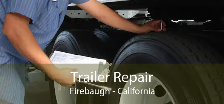 Trailer Repair Firebaugh - California