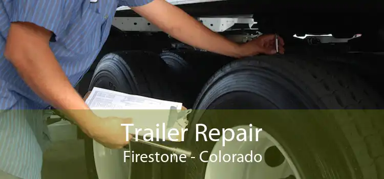 Trailer Repair Firestone - Colorado