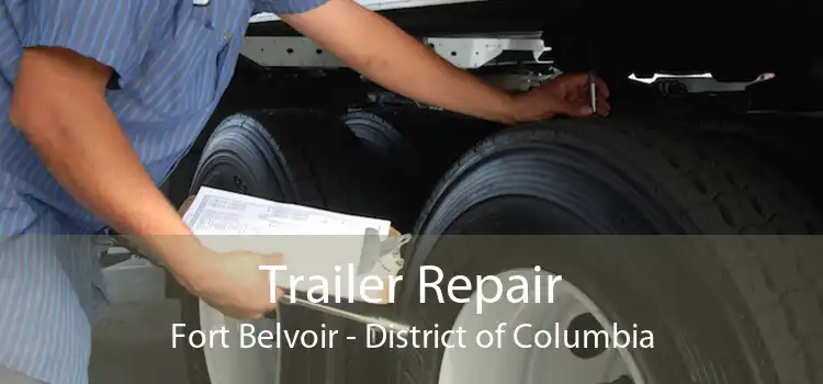 Trailer Repair Fort Belvoir - District of Columbia