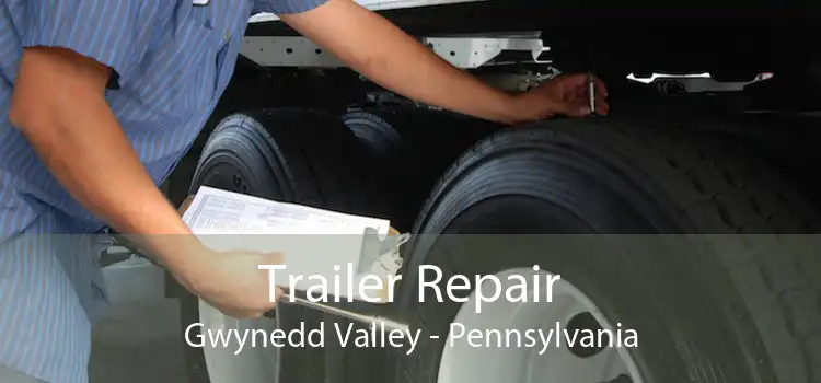 Trailer Repair Gwynedd Valley - Pennsylvania