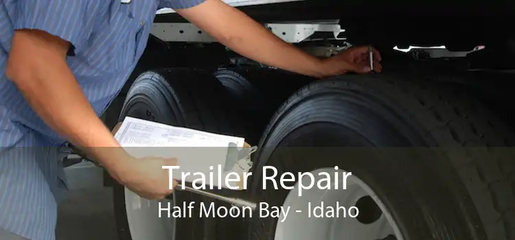 Trailer Repair Half Moon Bay - Idaho