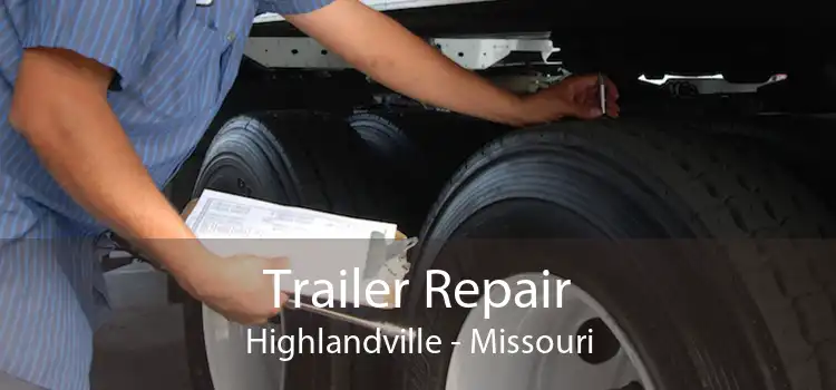 Trailer Repair Highlandville - Missouri