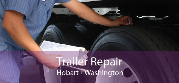 Trailer Repair Hobart - Washington