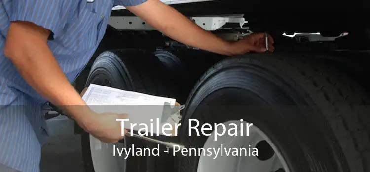 Trailer Repair Ivyland - Pennsylvania