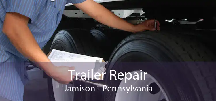 Trailer Repair Jamison - Pennsylvania