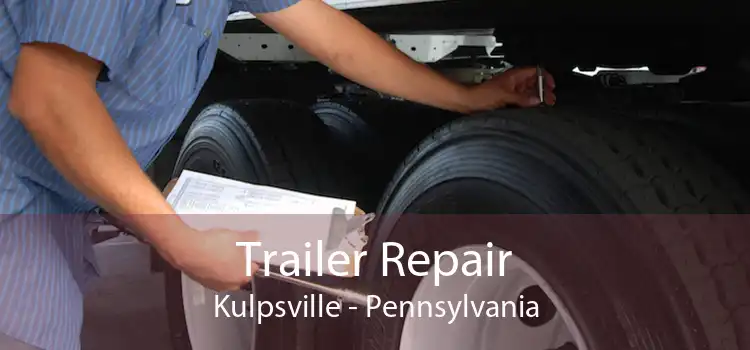 Trailer Repair Kulpsville - Pennsylvania
