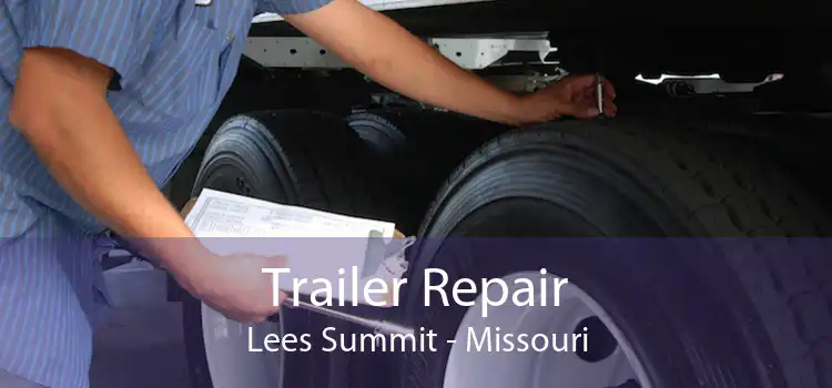 Trailer Repair Lees Summit - Missouri