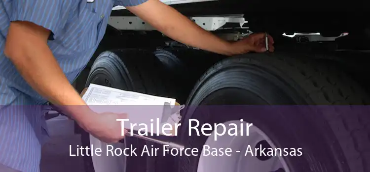Trailer Repair Little Rock Air Force Base - Arkansas