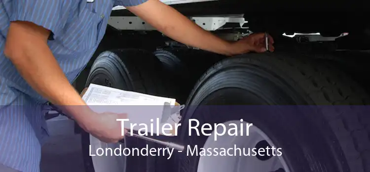 Trailer Repair Londonderry - Massachusetts