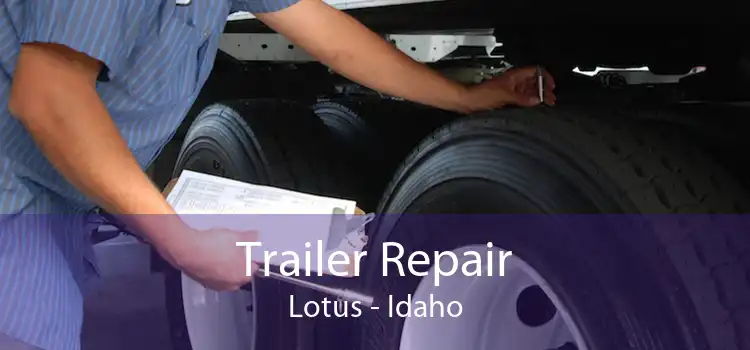 Trailer Repair Lotus - Idaho