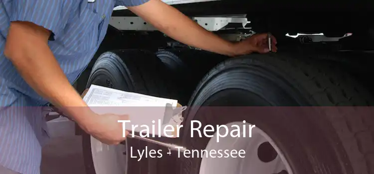 Trailer Repair Lyles - Tennessee