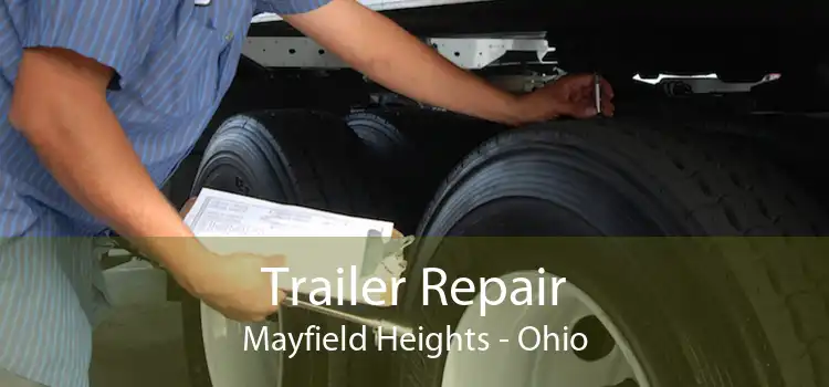 Trailer Repair Mayfield Heights - Ohio