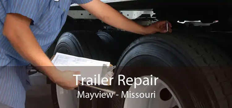 Trailer Repair Mayview - Missouri