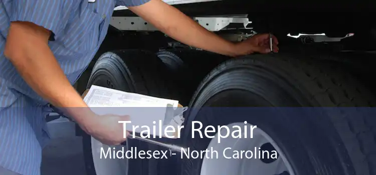 Trailer Repair Middlesex - North Carolina