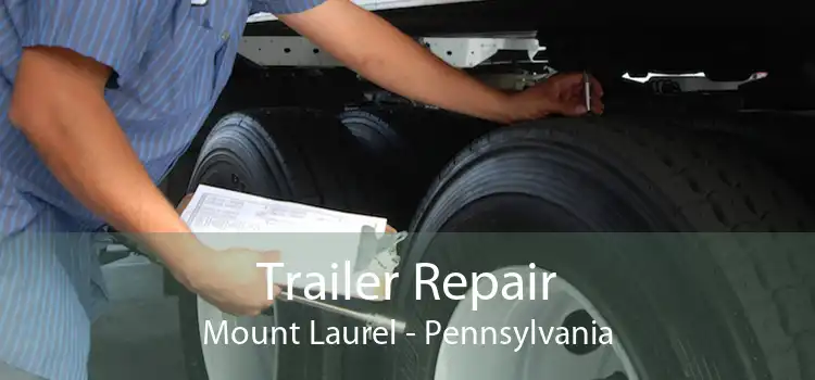 Trailer Repair Mount Laurel - Pennsylvania