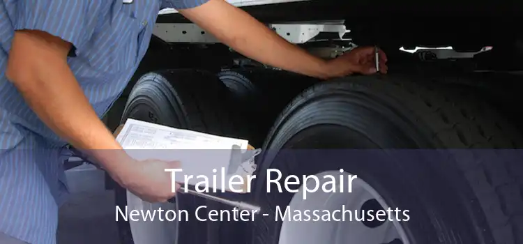 Trailer Repair Newton Center - Massachusetts