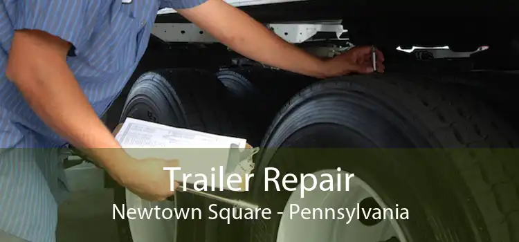 Trailer Repair Newtown Square - Pennsylvania