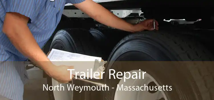 Trailer Repair North Weymouth - Massachusetts