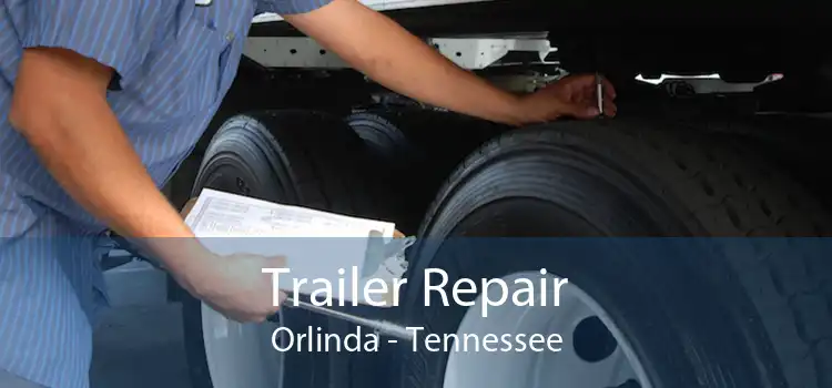 Trailer Repair Orlinda - Tennessee