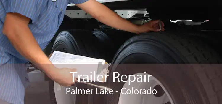 Trailer Repair Palmer Lake - Colorado