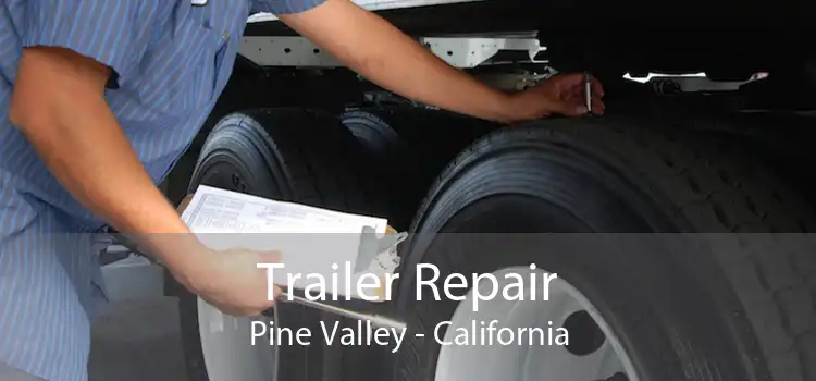 Trailer Repair Pine Valley - California
