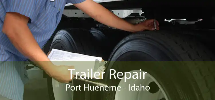 Trailer Repair Port Hueneme - Idaho