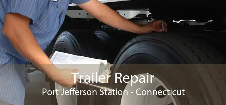 Trailer Repair Port Jefferson Station - Connecticut